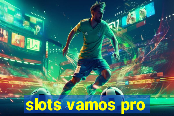 slots vamos pro